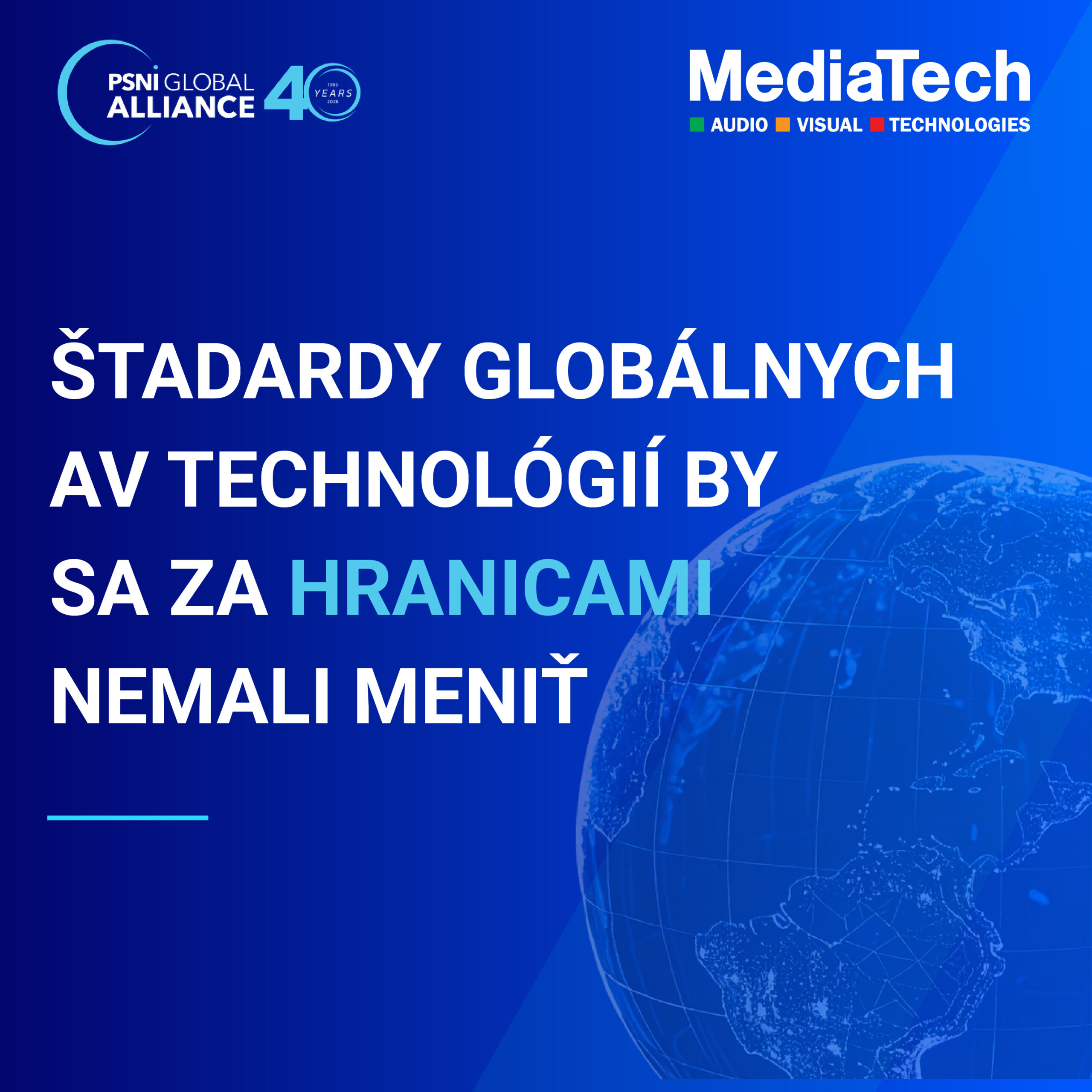 psni - štandardizovanie_sk-01 PSNI a MediaTech – Štandardy globálnych AV technológií by sa za hranicami nemali meniť